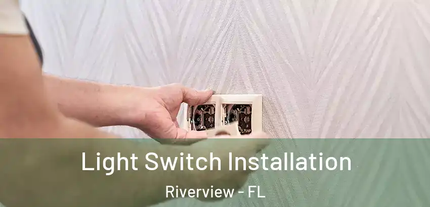Light Switch Installation Riverview - FL