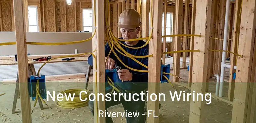 New Construction Wiring Riverview - FL