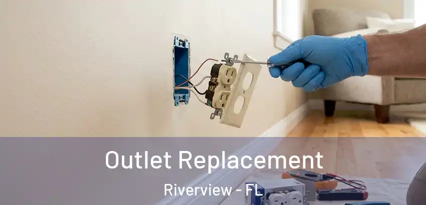 Outlet Replacement Riverview - FL