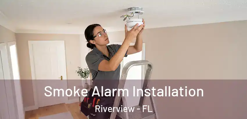 Smoke Alarm Installation Riverview - FL